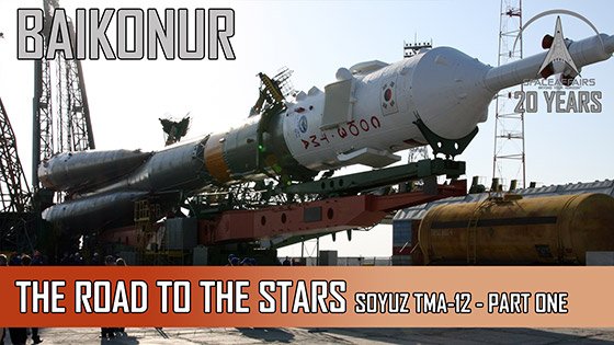 Baikonur - The Road to the Stars Expedition Soyuz TMA-12 - Extended - Part One